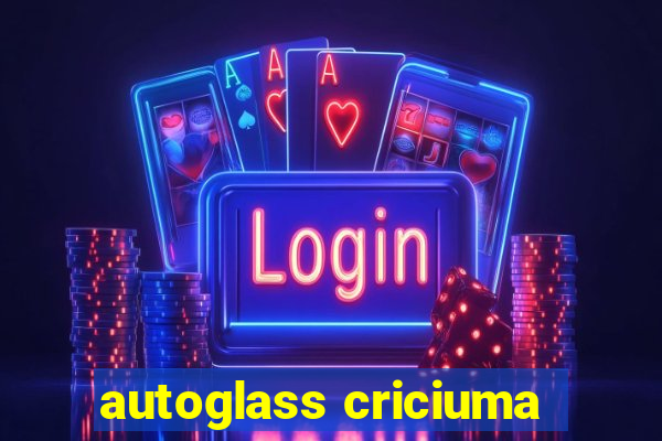 autoglass criciuma